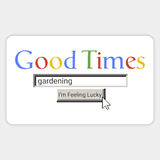 Good Times Gardening Magnet